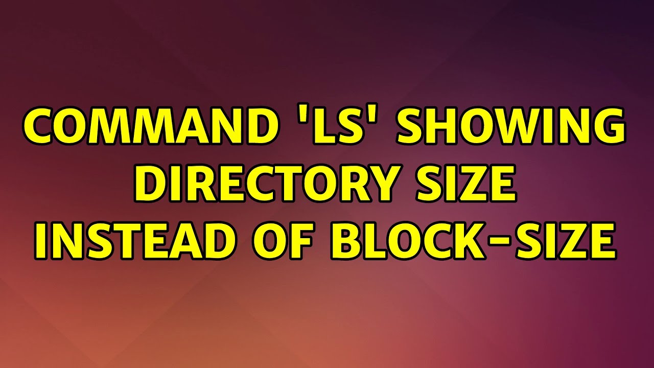 Ubuntu: Command 'ls' showing directory size instead of block-size (3 ...