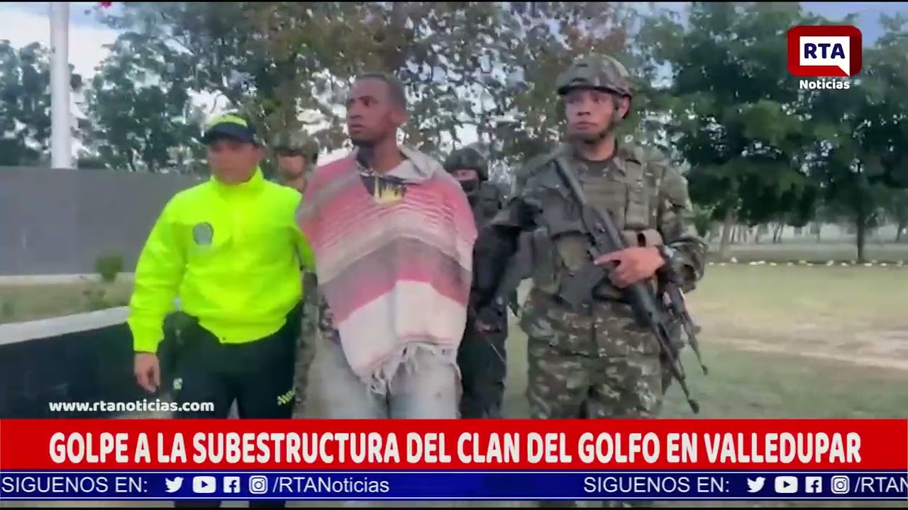 GOLPE A LA SUBESTRUCTURA DEL CLAN DEL GOLFO EN VALLEDUPAR