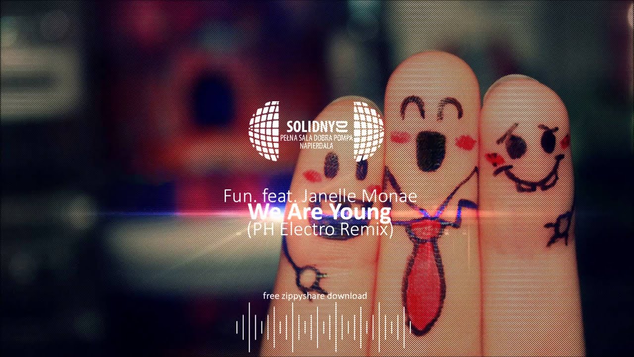 Fun. feat. Janelle Monae - We Are Young (PH Electro Remix) [DOWNLOAD-ZIPPY] - YouTube