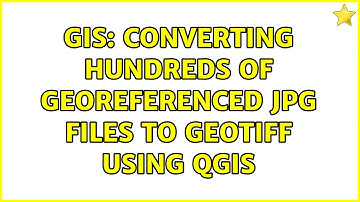 GIS: Converting hundreds of georeferenced JPG files to GeoTIFF using QGIS (2 Solutions!!)