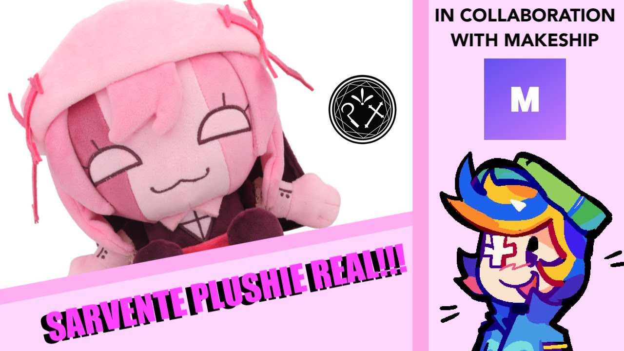 THE MAKESHIP SARVENTE PLUSHIE AD