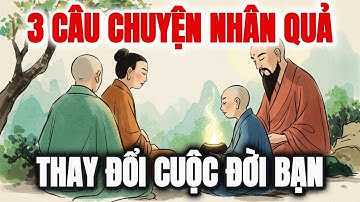 Nghe 3 Câu Chuyện Này Để Thấy Luật Nhân Quả Vận Hành Vi Tế Đến Nhường Nào
