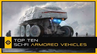 Top Ten Sci-Fi Armored Vehicles