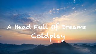 Coldplay - A Head Full Of Dreams (Lyrics)