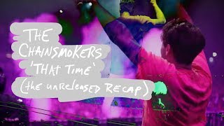 The Chainsmokers - That Time (the unreleased recap)