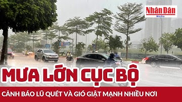 Mưa lớn cục bộ, cảnh báo lũ quét và gió giật mạnh nhiều nơi | Báo Nhân Dân