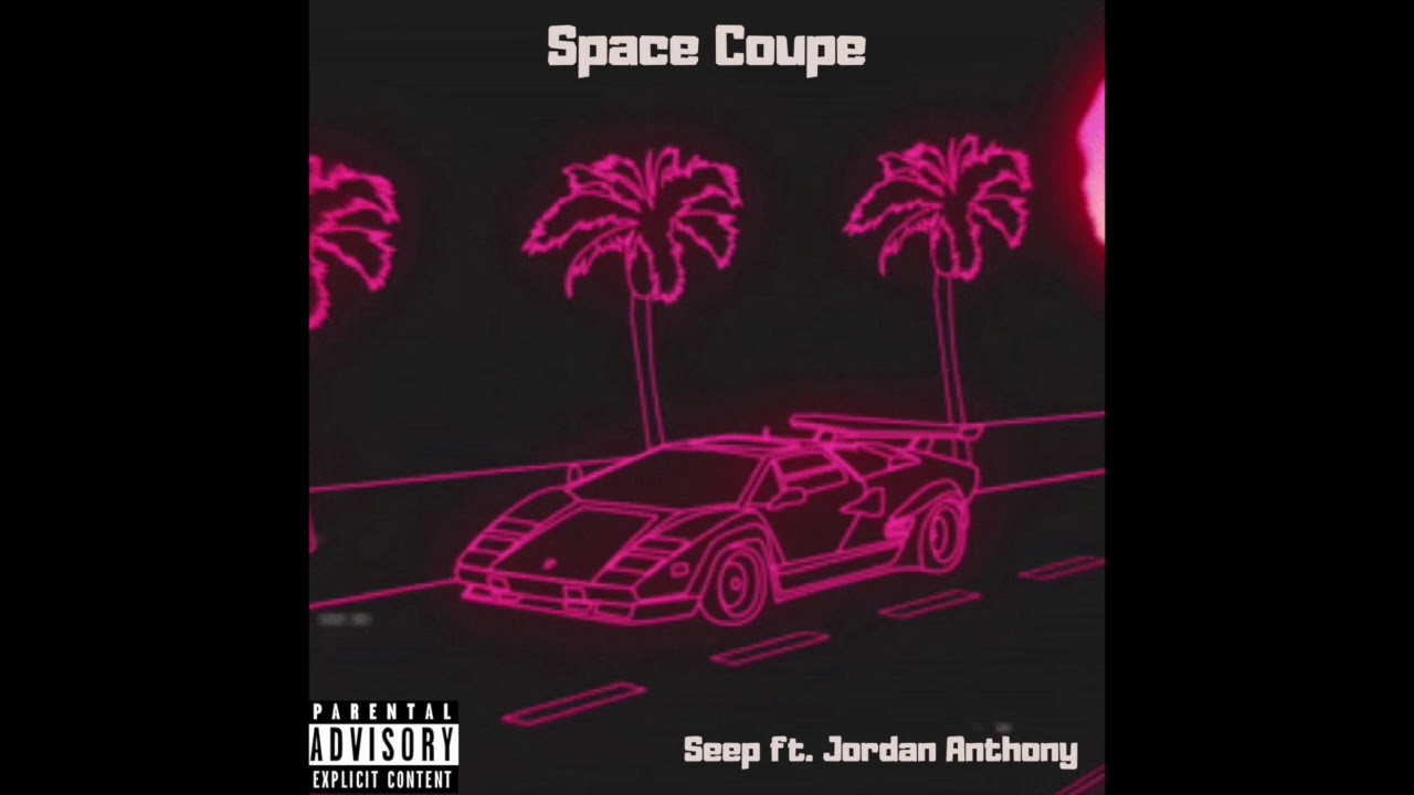 Seep- "Space Coupe" (ft. Jordan Anthony)