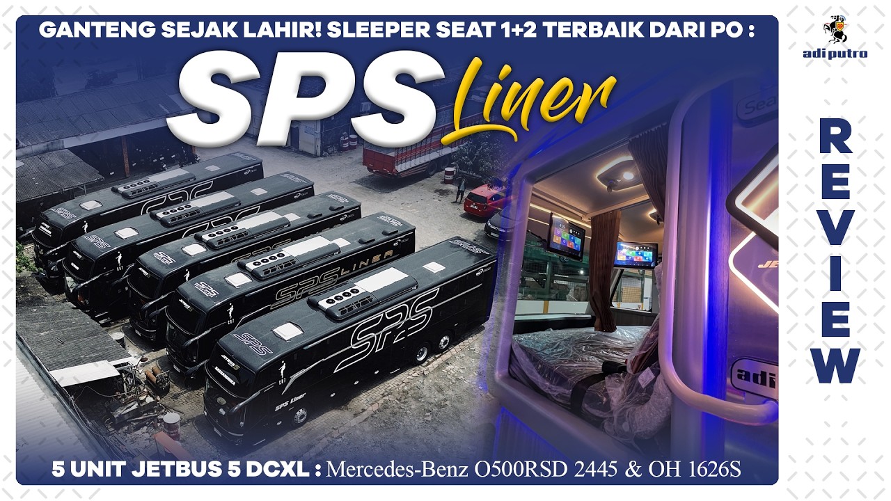 FULL SLEEPER 35 SEAT (OH 1626S) & 43 SEAT (O500 RSD 2445) : SPS LINER JETBUS 5 DCXL TERBARU