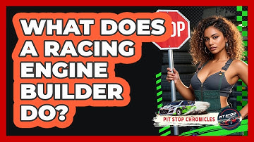 What Does A Racing Engine Builder Do? - Pit Stop Chronicles