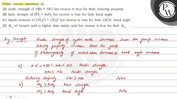 Select correct statement (s) : (A) acidic strength of \( \mathrm{HBr}\mathrm{HCl} \) but reverse...