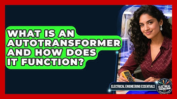 What Is An Autotransformer And How Does It Function? - Electrical Engineering Essentials