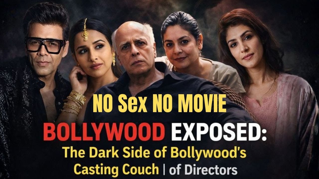 Bollywood Exposed: Casting Couch का Dark Truth | Mahesh Bhatt, Karan Johar का नाम क्यों जुड़ा?