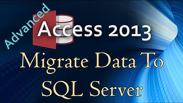 4. (Advanced Programming In Access 2013) Migrating Access Data To SQL Server