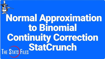 5.5.33 Normal Approximation to the Binomial Distribution & Continuity Correction using StatCrunch