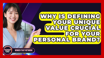 Why Is Defining Your Unique Value Crucial For Your Personal Brand? - Women That Network