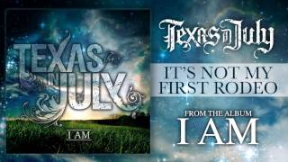 Miniatura de vídeo de "Texas In July - It's Not My First Rodeo (I AM VERSION)"
