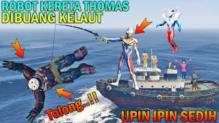 AKHIRNYA ROBOT KERETA THOMAS DIBUANG KELAUT, UPIN IPIN SEDIH - GTA 5 BOCIL SULTAN