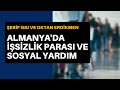 Almanya'da işsizlik parası ve sosyal yardım