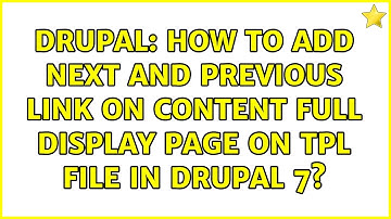 Drupal: How to add next and previous link on content full display page on tpl file in drupal 7?