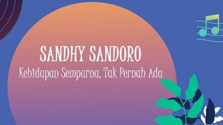 Sandhy Sondoro - Kehidupan Sempurna, Tak Pernah Ada (Official Lyric Video)