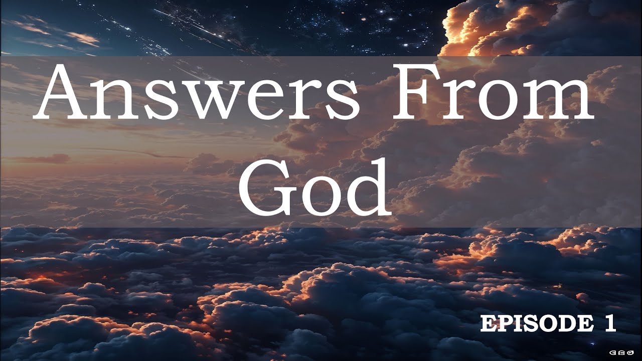 ANSWERS FROM GOD episode 1 - YouTube