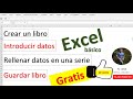 Rellenar datos en serie, crear y guardar libros. Excel básico desde cero - Gratis