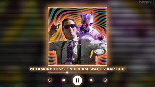 METAMORPHOSIS 3 x DREAM SPACE x RAPTURE || [P4nMusic TIKTOK MASHUP]