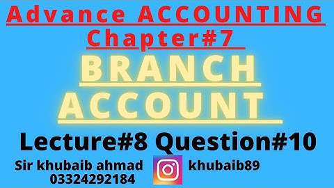 Branch A/C||Advance accounting||CH#7||Question#10||ADP ||B.COM||Accounting ki dunya||