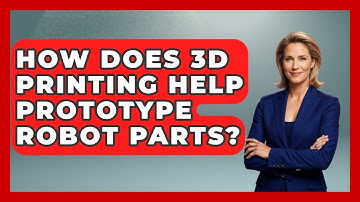 How Does 3D Printing Help Prototype Robot Parts? - Test