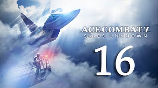 ACE COMBAT 7: SKIES UNKNOWN | Capitulo 16 | Last Hope