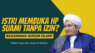 Hukum Istri Membuka Hp Suami tanpa Izin - Habib Hasan Bin Ismail Al Muhdor