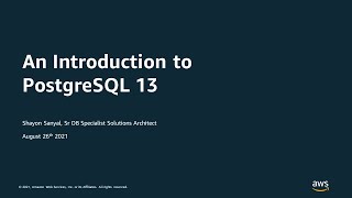 An Introduction to PostgreSQL 13 - AWS Online Tech Talks