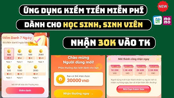 APP KIẾM TIỀN ONLINE MỚI, +300K VỀ TÀI KHOẢN ZALO PAY - UY TÍN 100%