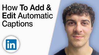 How to Add and Edit Automatic Captions on LinkedIn [2025 Full Guide]