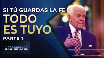 Si tú guardas la fe, todo es tuyo, parte 1 | Jesse Duplantis