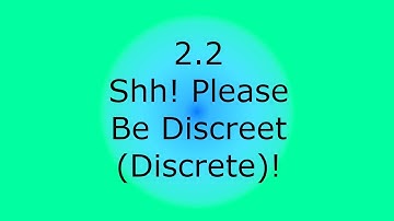 IM1 - 2.2 Shh! Please Be Discreet (Discrete)!
