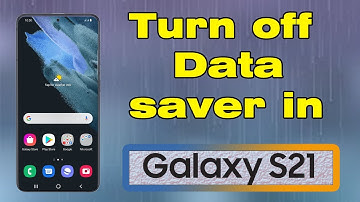 How to turn off data saver in Samsung S21