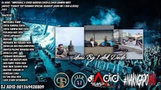 DJ ADID -'IMPOSIBLE X CINTA KARENA CINTA NEW & CINTA SAMPAI MATI  'FUNKOT (DONI & DEDE BG1DEK)2025