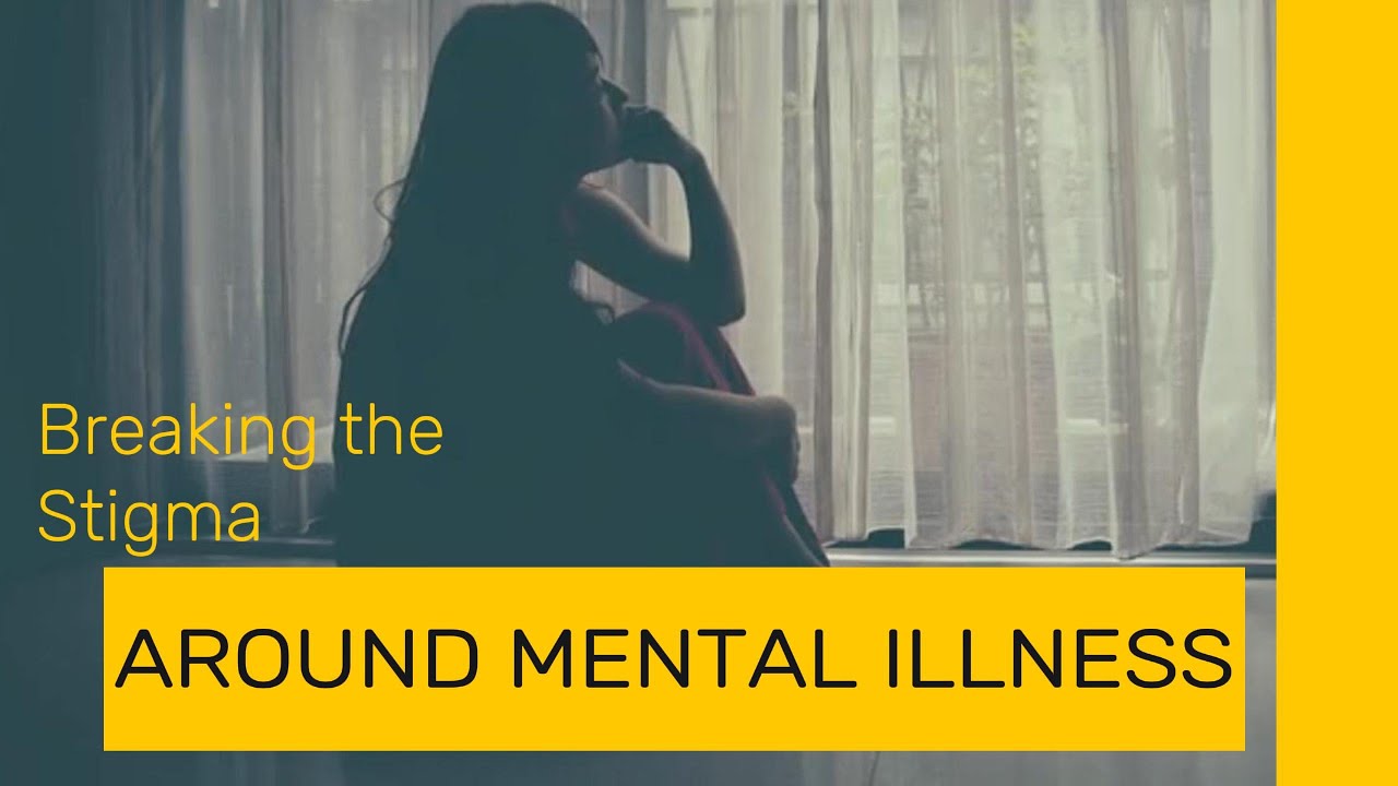Breaking the Stigma Around Mental Illness - YouTube