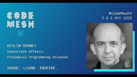 Concurrent Affairs: Procedural Programming Unlocked | Kevlin Henney | Code Mesh V 2020