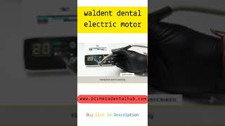 #shorts #youtubeshorts How to use waldent dental electric motor | Primera Dental Hub