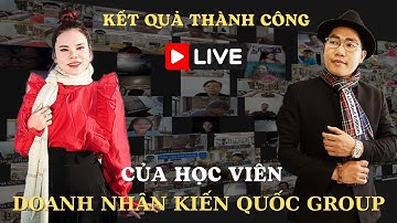 Kết quả của thành công học viên Doanh Nhân Kiến Quốc Group