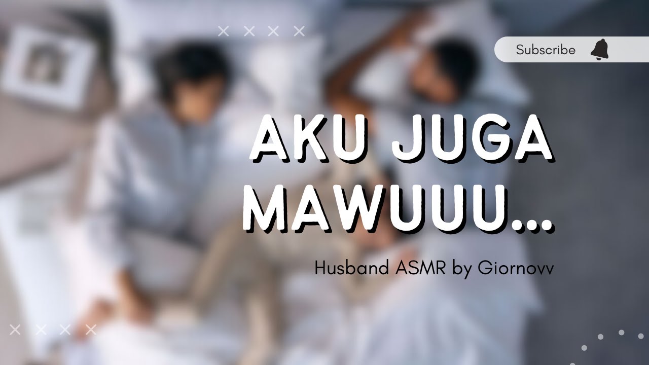 Aku Juga Mawuu 🥺 | Husband ASMR | Indonesia