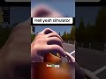 Finally, Hell Yeah Gaming Simulator
