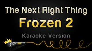 Frozen 2 - The Next Right Thing (Karaoke Version)