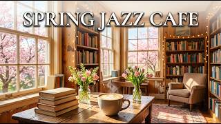 🌸 Cozy Spring Jazz Lounge | Book Cafe Piano Smooth Jazz | Relaxing Coffee Shop Ambience LIVE