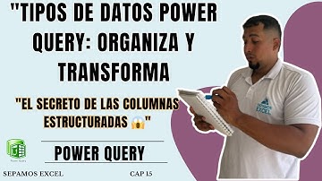 Cómo usar y crear tipos de datos en columnas estructuradas en Power Query Cap 15 #sepamosexcel