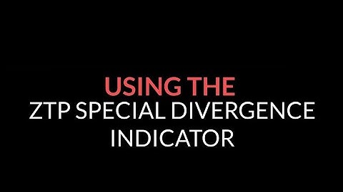 Using the ZTP Special Divergence Indicator