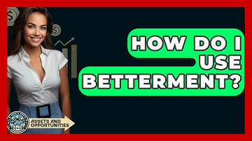 How Do I Use Betterment? - AssetsandOpportunity.org