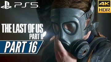 THE LAST OF US PART 2 (PS5) Walkthrough Gameplay PART 16 [4K 60FPS HDR] - No Commentary